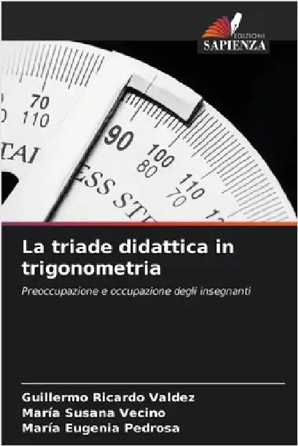 La triade didattica in trigonometria by Valdez, Guillermo Ricardo