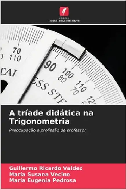 A tríade didática na Trigonometria by Valdez, Guillermo Ricardo
