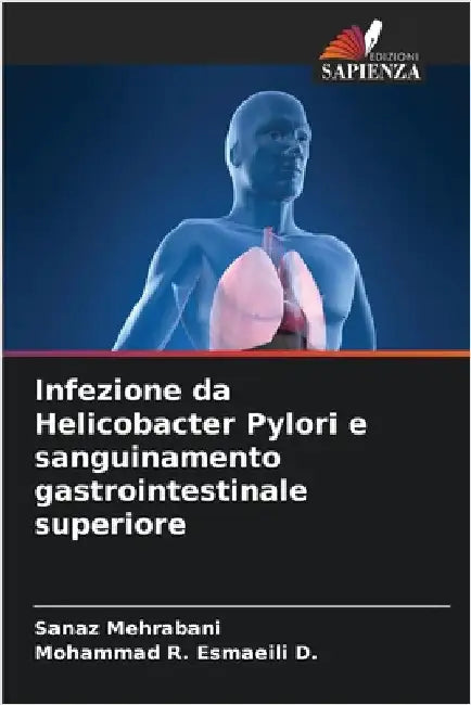 Infezione da Helicobacter Pylori e sanguinamento gastrointestinale superiore by Sanaz Mehrabani