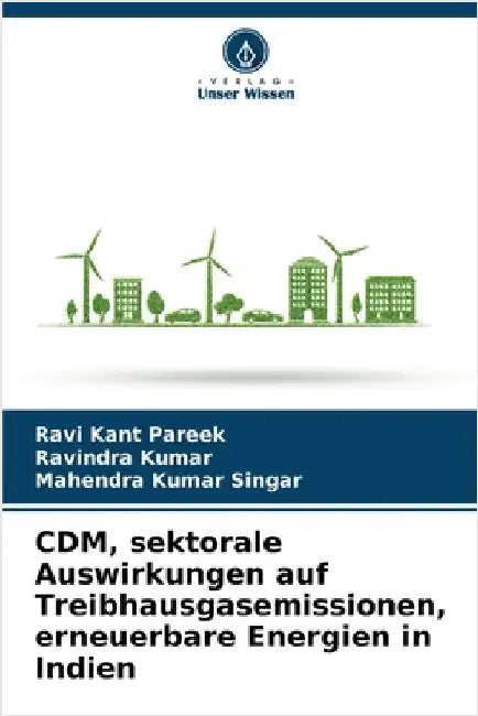 CDM, sektorale Auswirkungen auf Treibhausgasemissionen, erneuerbare Energien in Indien by Ravi Kant Pareek