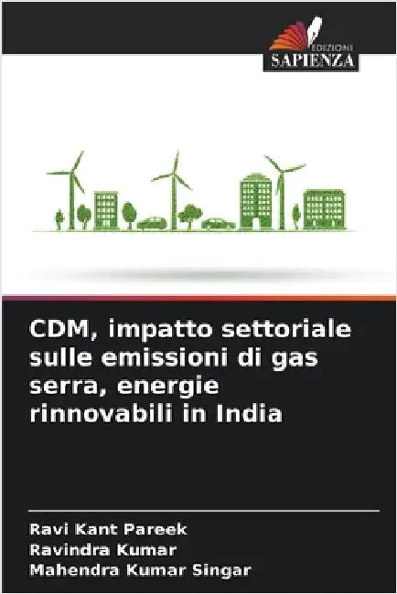 CDM, impatto settoriale sulle emissioni di gas serra, energie rinnovabili in India by Pareek, Ravi Kant