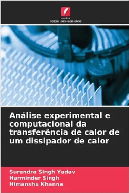 Análise experimental e computacional da transferência de calor de um dissipador de calor by Yadav, Surendra Singh