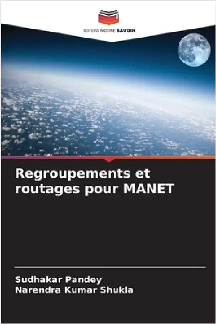 Regroupements et routages pour MANET by Pandey, Sudhakar