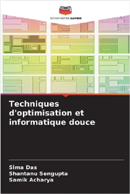 Techniques d'optimisation et informatique douce by Das, Sima