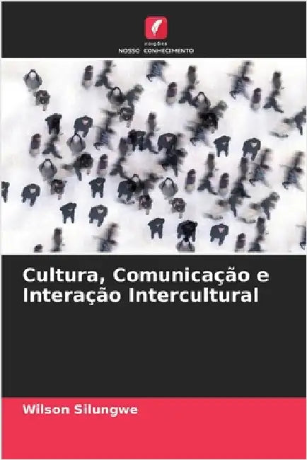Cultura, Comunicação e Interação Intercultural by Silungwe, Wilson