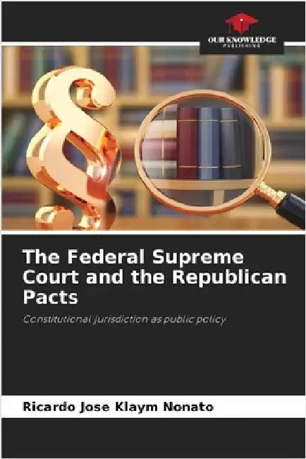 The Federal Supreme Court and the Republican Pacts by Klaym Nonato, Ricardo José