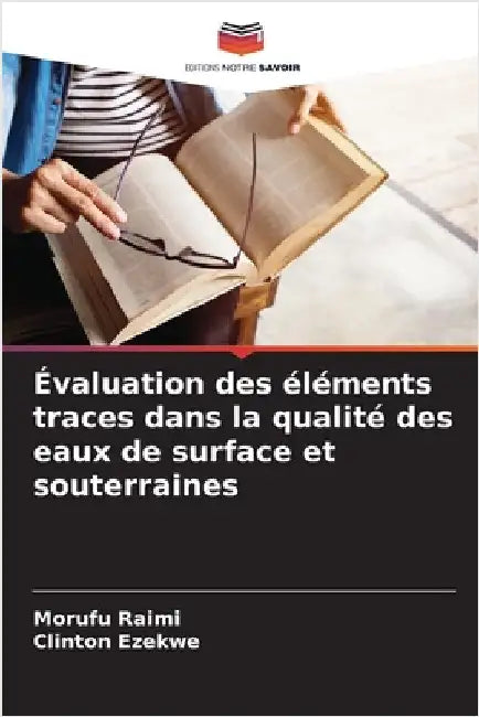 Évaluation des éléments traces dans la qualité des eaux de surface et souterraines by Morufu Raimi