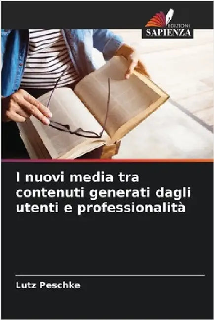 I nuovi media tra contenuti generati dagli utenti e professionalità by Peschke, Lutz