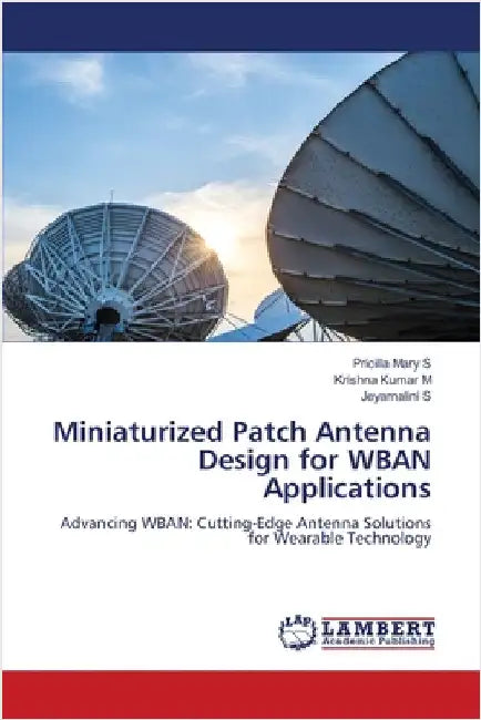 Miniaturized Patch Antenna Design for WBAN Applications by S, Pricilla Mary