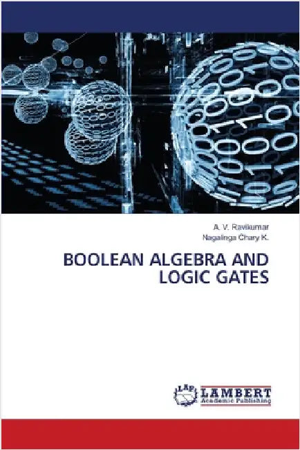 Boolean Algebra and Logic Gates by Ravikumar, A. V.