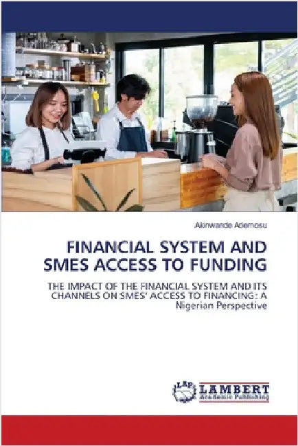 Financial System and SMEs Access to Funding by Akinwande Ademosu