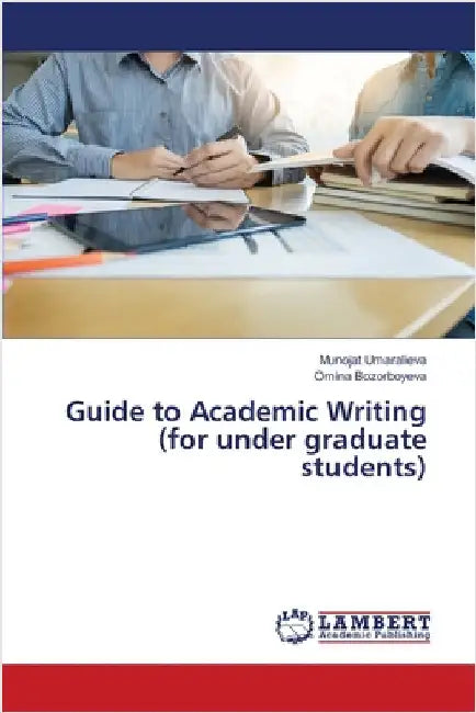 Guide to Academic Writing (for under graduate students) by Umaralieva, Munojat