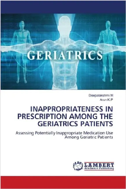 Inappropriateness in Prescription Among the Geriatrics Patients by M, Deepalakshmi