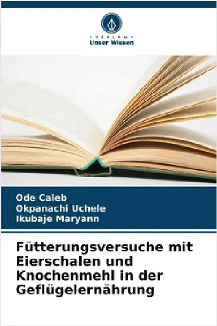 Fütterungsversuche mit Eierschalen und Knochenmehl in der Geflügelernährung by Caleb, Ode