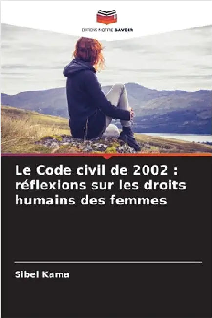 Le Code civil de 2002: réflexions sur les droits humains des femmes by Sibel Kama