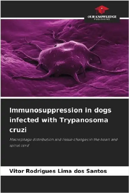 Immunosuppression in dogs infected with Trypanosoma cruzi by Rodrigues Lima Dos Santos, Vitor