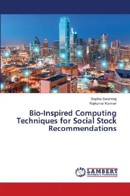 Bio-Inspired Computing Techniques for Social Stock Recommendations by Sophia Swamiraj