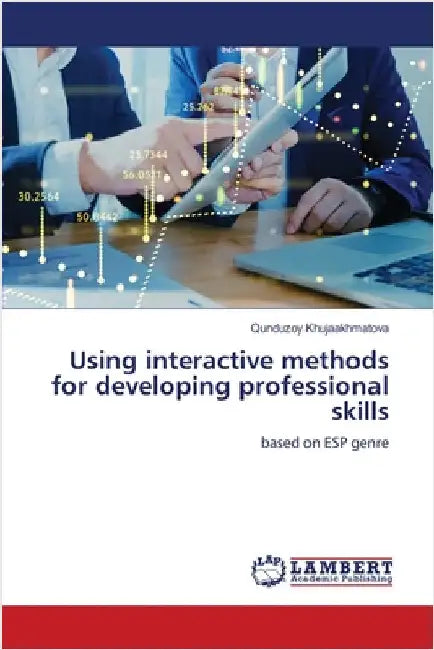 Using interactive methods for developing professional skills by Khujaakhmatova, Qunduzoy