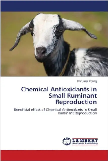 Chemical Antioxidants in Small Ruminant Reproduction by Ponraj, Perumal