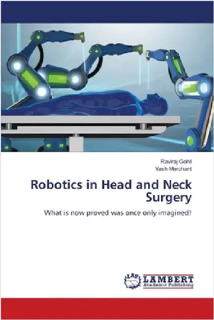 Robotics in Head and Neck Surgery by Gohil, Raviraj