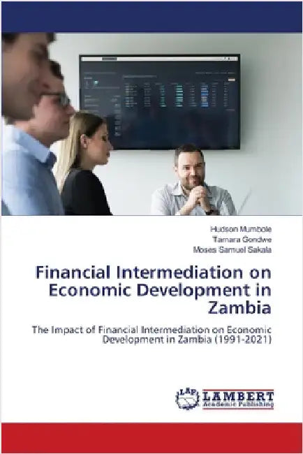 Financial Intermediation on Economic Development in Zambia by Hudson Mumbole