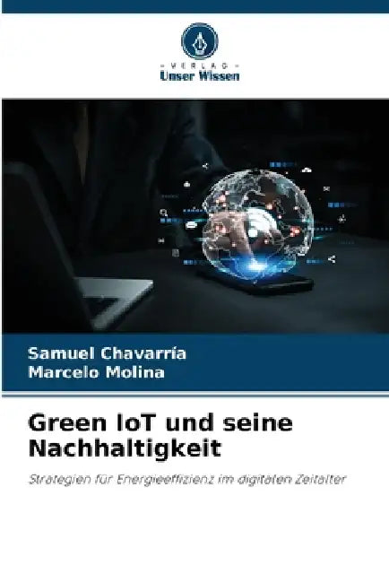 Green IoT und seine Nachhaltigkeit by Samuel Chavarría, Marcelo Molina