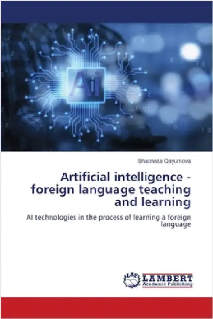 Artificial intelligence - foreign language teaching and learning by Shaxnoza Qayumova