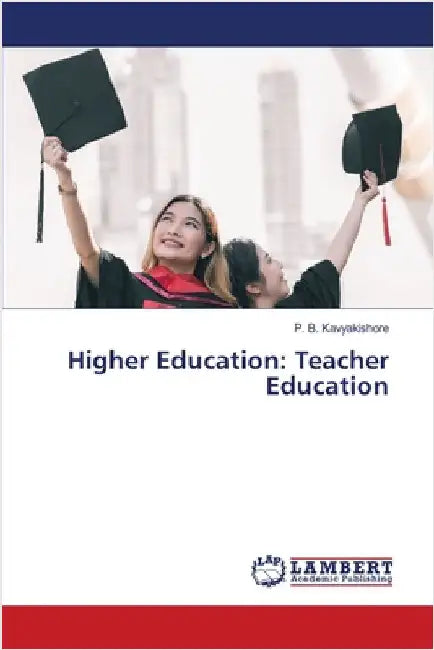 Higher Education: Teacher Education by Kavyakishore, P. B.