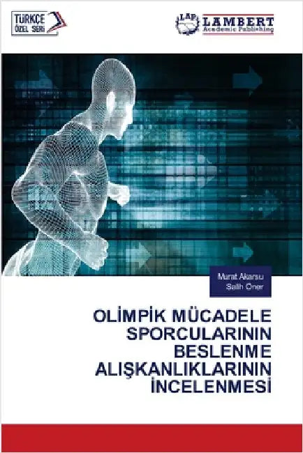 Olİmpİk Mücadele Sporcularinin Beslenme AliŞkanliklarinin İncelenmesİ by Murat Akarsu