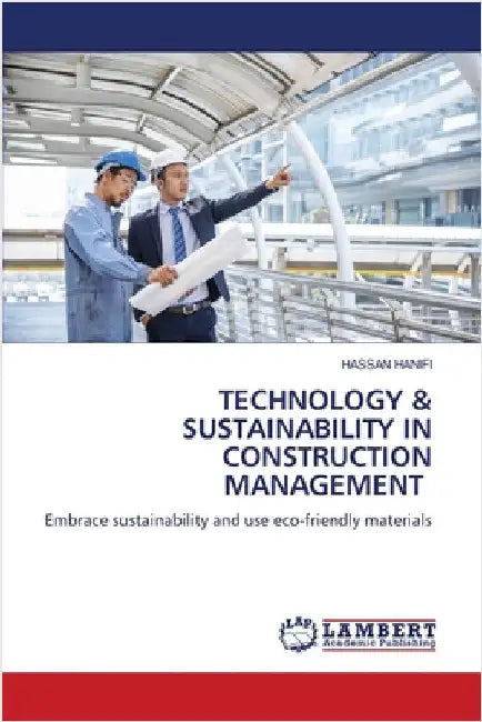 Technology & Sustainability in Construction Management by Hanifi, Hassan