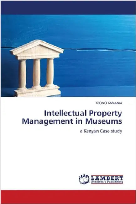 Intellectual Property Management in Museums by Mwania, Kioko