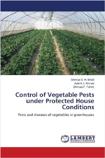 Control of Vegetable Pests under Protected House Conditions by Khalil, Shimaa S. H.