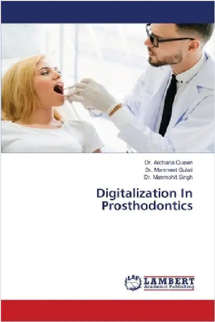Digitalization In Prosthodontics by Queen, Archana