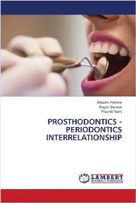 Prosthodontics - Periodontics Interrelationship by Parmar, Bhoomi