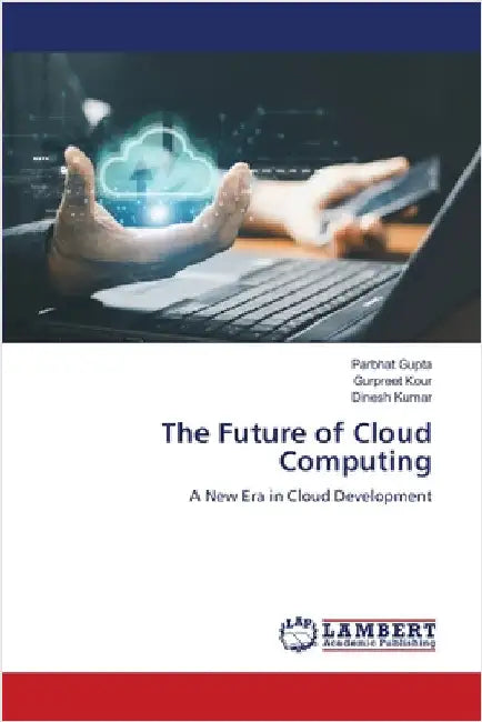 The Future of Cloud Computing by Parbhat Gupta
