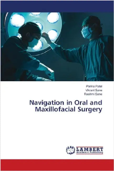 Navigation in Oral and Maxillofacial Surgery by Patel, Parina