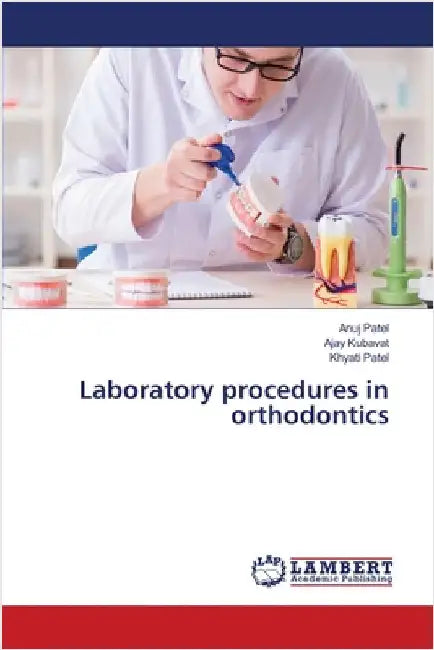 Laboratory procedures in orthodontics by Patel, Anuj