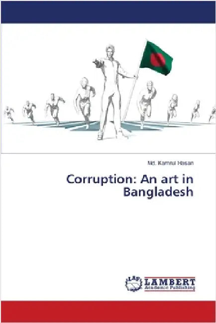 Corruption: An art in Bangladesh by MD Kamrul Hasan