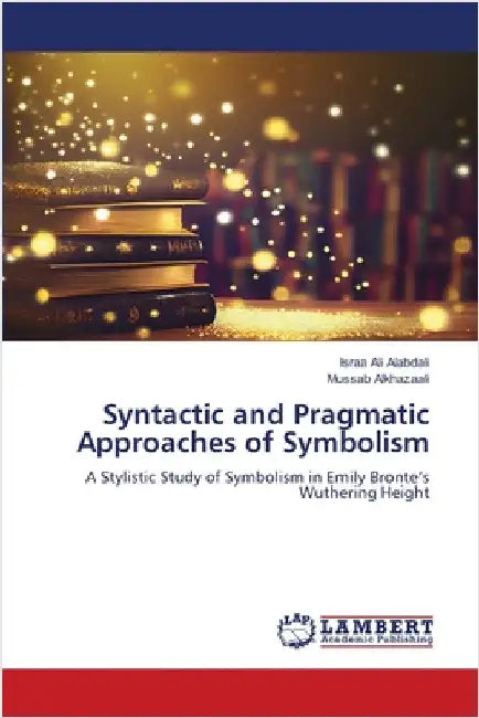 Syntactic and Pragmatic Approaches of Symbolism by Ali Alabdali, Israa