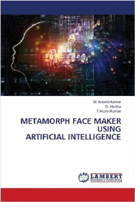 Metamorph Face Maker Using Artificial Intelligence by Kumar, M. Aravind