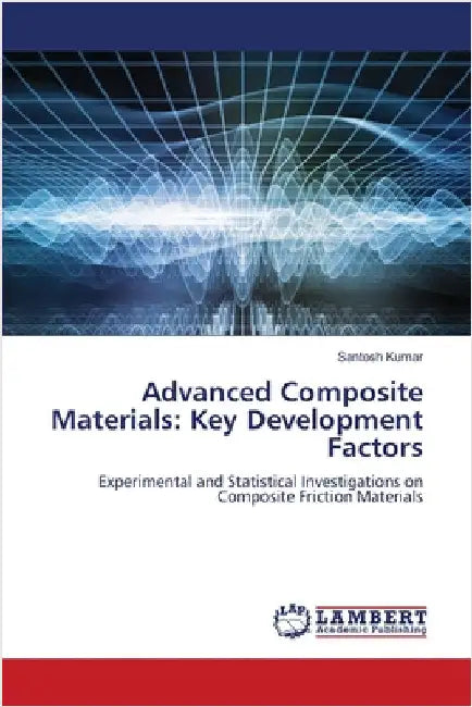 Advanced Composite Materials: Key Development Factors by Kumar, Santosh