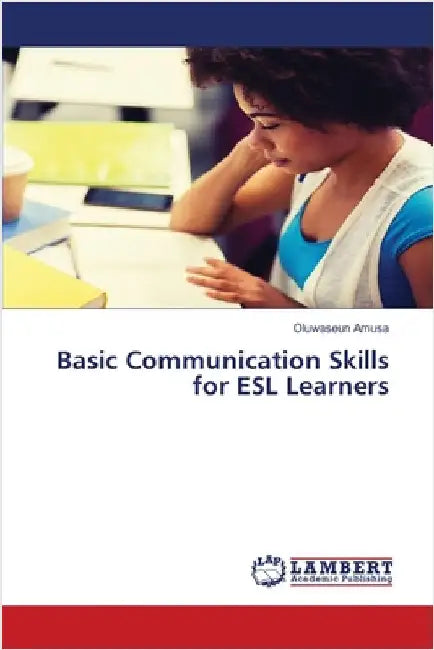 Basic Communication Skills for ESL Learners by Amusa, Oluwaseun