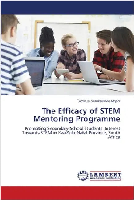 The Efficacy of STEM Mentoring Programme by Glorious Samkelisiwe Mqadi