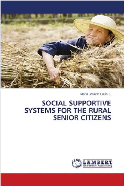 Social Supportive Systems for the Rural Senior Citizens by Maria Joseph Louis J.