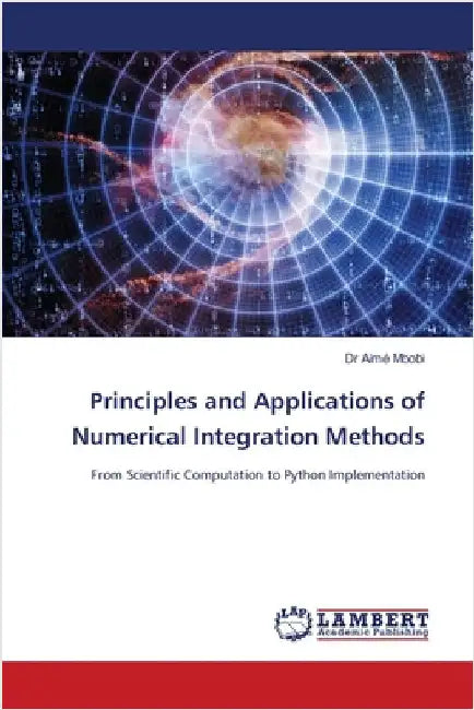 Principles and Applications of Numerical Integration Methods by Mbobi, Aimé