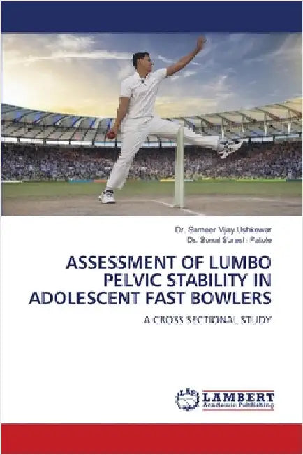 Assessment of Lumbo Pelvic Stability in Adolescent Fast Bowlers by Ushkewar, Sameer Vijay