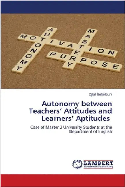 Autonomy between Teachers' Attitudes and Learners' Aptitudes by Djilali Belaidouni
