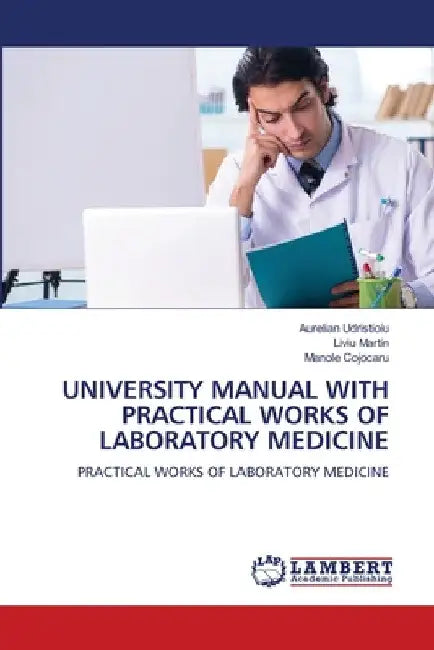 University Manual with Practical Works of Laboratory Medicine by Aurelian Udristioiu