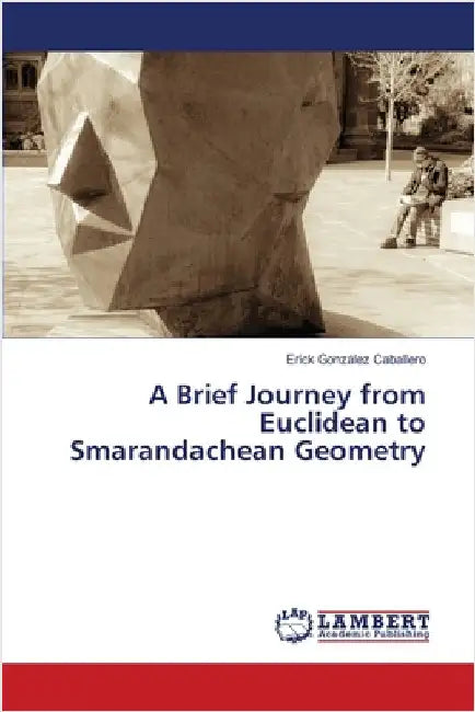 A Brief Journey from Euclidean to Smarandachean Geometry by Erick González Caballero