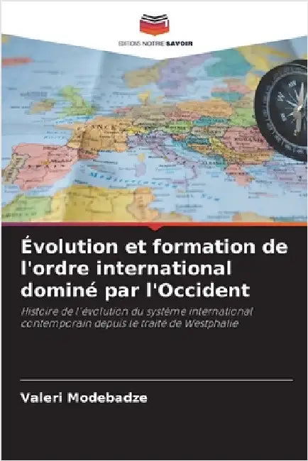 Évolution et formation de l'ordre international dominé par l'Occident by Modebadze, Valeri